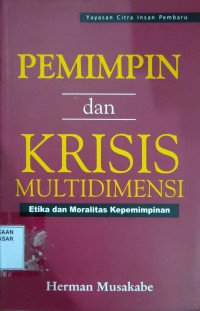 Pemimpin dan Krisis Multidimensi : Etika dan Moralitas Kepemimpinan