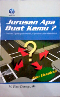 Jurusan Apa Buat Kamu? : panduan tepat bagi siswa sma, kejuruan & calon mahasiswa