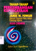 Tahap-tahap Perkembangan Kepercayaan Menurut James W. Fowler:sebuah gagasan baru dalam psikologi agama