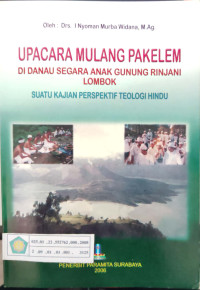 Upacara mulang pakelem di danau Segara Anak gunung rinjani Lombok : suatu kajian perspektif teologi Hndu