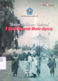 Usulan Pahlawan nasional:I Gusti Ngurah Made Agung