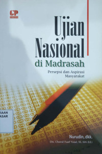 Ujian Nasional di Madrasah : Persepsi dan Aspirasi Masyarakat