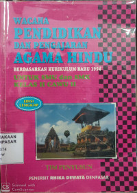 Wacana Pendidikan dan Pengajaran Agama Hindu Berdasarkan Kurikulum Baru 1994 : Untuk SMU dan SMK kelas II Cawu II