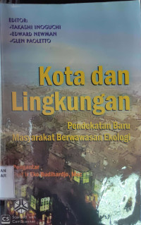 Kota dan Lingkungan : pendekatan baru masyarakat berwawasan ekologi = Cities and Environment : new approaches for eco-societies