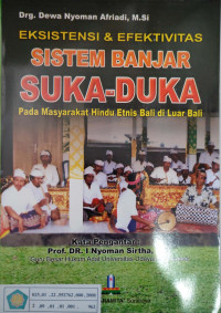 Eksistensi dan Efektivitas Sistem Banjar Suka-Duka: Pada Masyarakat Hindu Etnis Bali di Luar Bali