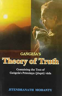 Gangesa's: Theory of Truth : Containing the Text of Grangesa's Pramanya