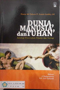 Dunia, Manusia, Tuhan : Antologi Pencerahan Filsafat dan Teologi