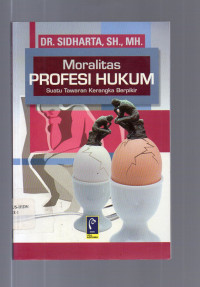 Moralitas Profesi Hukum : Suatu Tawaran Kerangka Berpikir