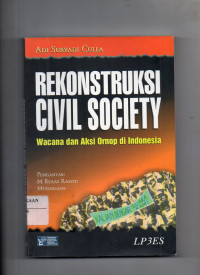 Rekonstruksi Civil Society : Wacana dan Aksi Ornop di Indonesia