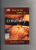 How to be Better at... Creativity : Memaksimalkan Potensi Kreatif