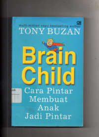 Brain Child : Cara Pintar Membuat Anak Jadi Pintar