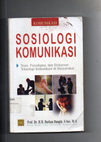 Sosiologi Komunikasi : Teori, Paradigma, dan Diskursus Teknologi Komunikasi di Masyarakat