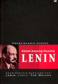 Dalam bayang-bayang Lenin : Enam pemikir Marxisme dari Lenin sampai Tan Malaka