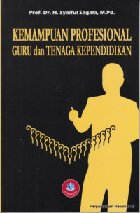 Kemampuan Profesional Guru dan Tenaga Kependidikan : pemberdayaan guru, tenaga kependidikan dan masyarakat dalam manajemen sekolah