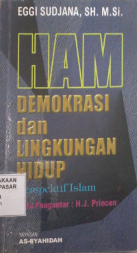 HAM demokrasi dan lingkungan hidup : prespektif islam