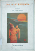 The Vedic Epiphany Volume One : The vedic vision