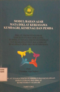 Modul/ Bahan Ajar Mata Diklat Kerjasama Kemendagri, Kemenag dan Pemda : Diklat teknis penggerak kerukunan umat beragama Pusdiklat tenaga teknis pendidikan dan keagamaan dan Balai Diklat Keagamaan (BDK) seluruh Indonesia