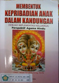 Membentuk kepribadian anak dalam kandungan (sebuah implementasi keluarga) : perspektif agama Hindu