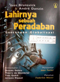 Lahirnya sebuah peradaban : goncangan globalisasi