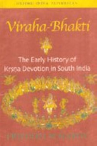 Viraha Bhakti: The Early History of Krsna Devotion in South India (Oxford University South Asian Studies Series)