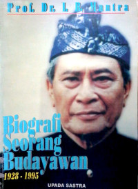 Prof. Dr. Ida Bagus Mantra : biografi seorang budayawan 1928-1995