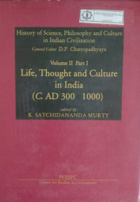 History of Science, Philosophy and Culture in Indian Civilization : Volume II Part 1 Life, Thought and Culture in India (C. AD 300 1000)