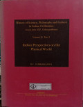 History of Science, Philosophy and Culture in Indian Civilization : Volume IV Part 3 Indian Perspectives on The Physical World