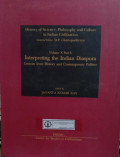 History of Science, Philosophy and Culture in Indian Civilization : Volume X Part 8 Interpreting The Indian Diaspora, Lessons from History and Contemporary Politics