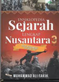 Ensiklopedia Sejarah Lengkap Nusantara 3 : Era Kolonial dan Orde Baru