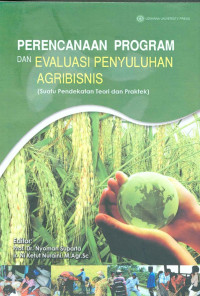 Perencanaan program dan evaluasi penyuluhan agribisnis : suatu pendekatan teori dan praktek