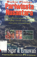 Buku Pintar Pariwisata Nusantara : Buku referensi wisata Indonesia terlengkap untuk turis nasional maupun internasional