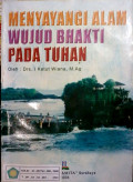 Menyayangi Alam Wujud Bhakti Pada Tuhan