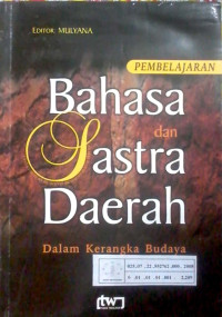 Pembelajaran bahasa dan sastra daerah : dalam kerangka budaya