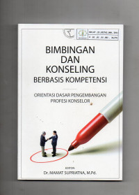 Bimbingan dan Konseling Berbasis Kompetensi: Orientasi Dasar Pengembangan Profesi Konselor