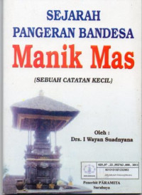 Sejarah Pangeran Bendesa Manik Mas (Sebuah Catatan Kecil)