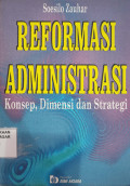 Reformasi Administrasi : konsep, dimensi, dan strategi